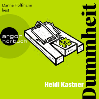 Heidi Kastner: Dummheit (Ungekürzte Lesung)