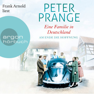 Peter Prange: Am Ende die Hoffnung - Eine Familie in Deutschland, Band 2 (Ungekürzte Lesung)