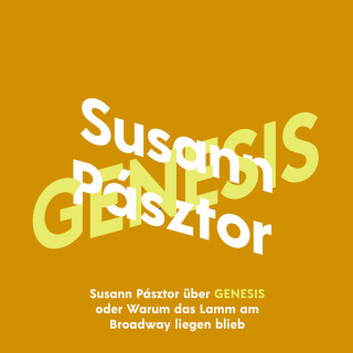 Susann Pásztor: Susann Pásztor über Genesis oder Warum das Lamm am Broadway liegen blieb - KiWi Musikbibliothek, Band 13 (Ungekürzte Lesung)