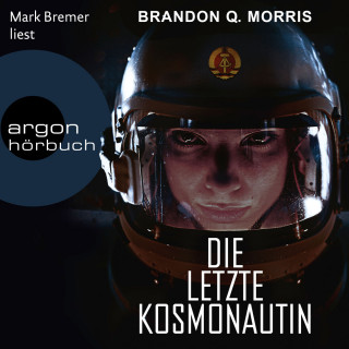 Brandon Q. Morris: Die letzte Kosmonautin (Ungekürzte Lesung)