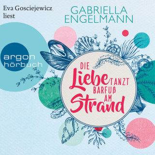 Gabriella Engelmann: Die Liebe tanzt barfuß am Strand - Zauberhaftes Lütteby, Band 1 (Ungekürzte Lesung)