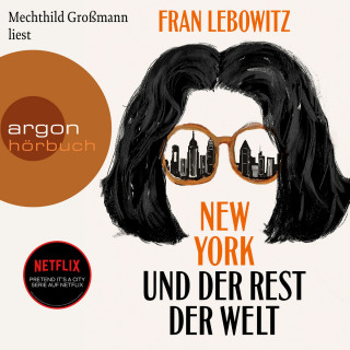 Fran Lebowitz: New York und der Rest der Welt (Ungekürzte Lesung)