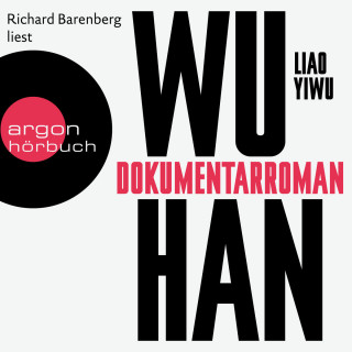 Liao Yiwu: Wuhan (Ungekürzte Lesung)