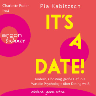 Pia Kabitzsch: It's a date! - Tindern, Ghosting, große Gefühle. Was die Psychologie über Dating weiß (Ungekürzte Lesung)