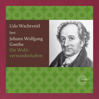 Johann Wolfgang von Goethe: Die Wahlverwandtschaften (Ungekürzte Lesung)
