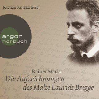 Rainer Maria Rilke: Die Aufzeichnungen des Malte Laurids Brigge (Ungekürzte Lesung)