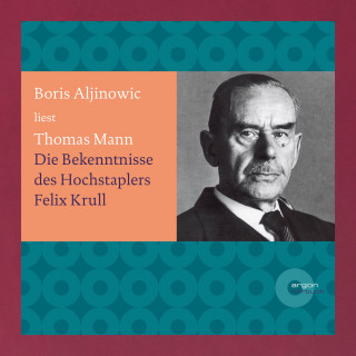 Thomas Mann: Bekenntnisse des Hochstaplers Felix Krull (Ungekürzte Lesung)