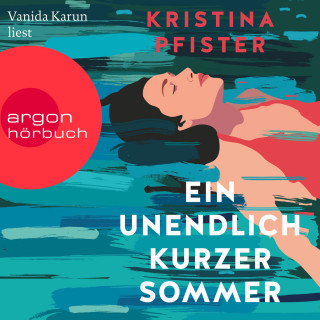 Kristina Pfister: Ein unendlich kurzer Sommer (Ungekürzte Lesung)