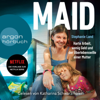 Stephanie Land: Maid - Harte Arbeit, wenig Geld und der Überlebenswille einer Mutter. (Das Hörbuch zur Netflix-Serie) (Ungekürzte Lesung)