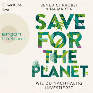 Benedict Probst, Nina Martin: Save for the Planet - Wie du nachhaltig investierst (Ungekürzte Lesung)