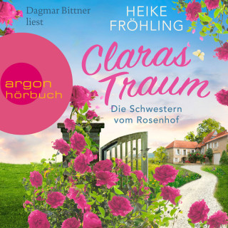 Heike Fröhling: Die Schwestern vom Rosenhof. Claras Traum - Eifel-Träume, Band 1 (Ungekürzte Lesung)