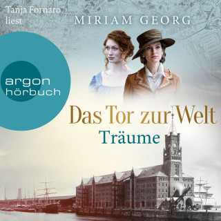 Miriam Georg: Das Tor zur Welt: Träume - Die Hamburger Auswandererstadt, Band 1 (Ungekürzte Lesung)