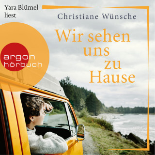 Christiane Wünsche: Wir sehen uns zu Hause (Ungekürzte Lesung)