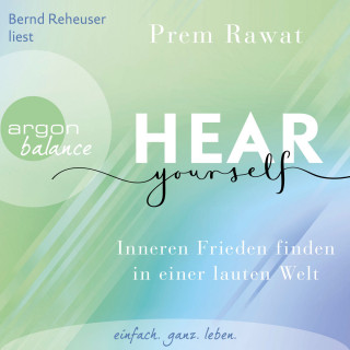 Prem Rawat: Hear Yourself - Inneren Frieden finden in einer lauten Welt (Ungekürzte Lesung)