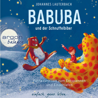 Johannes Lauterbach: Babuba und der Schnuffelbiber - Babuba, Band 4 (Ungekürzte Autorenlesung)