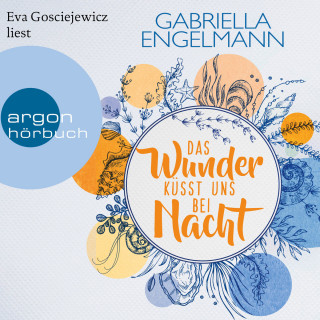 Gabriella Engelmann: Das Wunder küsst uns bei Nacht - Zauberhaftes Lütteby, Band 3 (Ungekürzte Lesung)