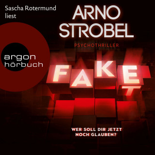 Arno Strobel: Fake - Wer soll dir jetzt noch glauben? (Gekürzte Ausgabe)