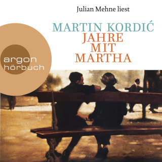 Martin Kordić: Jahre mit Martha (Ungekürzte Lesung)