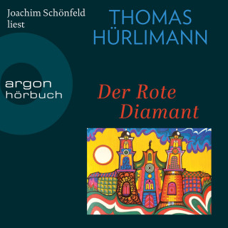 Thomas Hürlimann: Der rote Diamant (Ungekürzte Lesung)