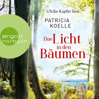 Patricia Koelle: Das Licht in den Bäumen - Sehnsuchtswald-Reihe, Band 1 (Ungekürzte Lesung)