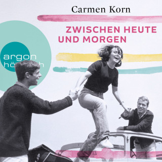 Carmen Korn: Zwischen heute und morgen - Drei-Städte-Saga, Band 2