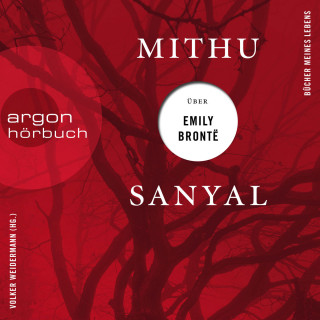 Mithu Sanyal: Mithu Sanyal über Emily Brontë - Bücher meines Lebens, Band 2 (Ungekürzte Lesung)