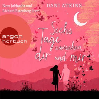 Dani Atkins: Sechs Tage zwischen dir und mir (Ungekürzte Lesung)