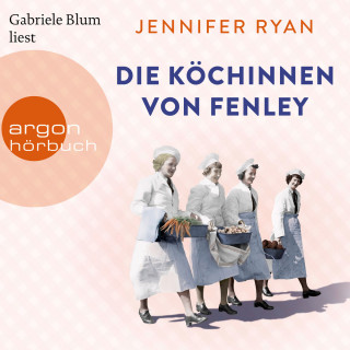 Jennifer Ryan: Die Köchinnen von Fenley (Ungekürzte Lesung)