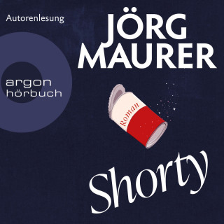 Jörg Maurer: Shorty (Ungekürzte Autorenlesung)