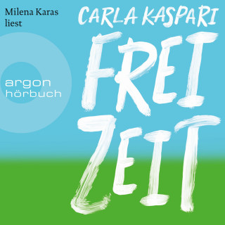 Carla Kaspari: Freizeit (Ungekürzte Lesung)