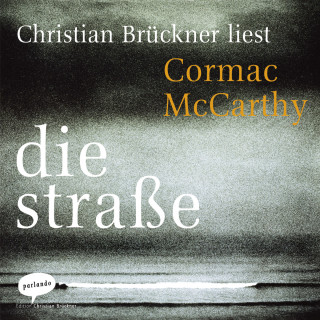 Cormac McCarthy: Die Straße (Ungekürzte Lesung)