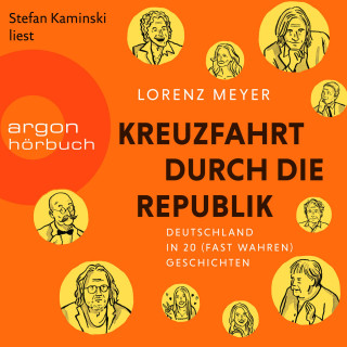 Lorenz Meyer: Kreuzfahrt durch die Republik - Deutschland in 20 (fast wahren) Geschichten (Ungekürzte Lesung)