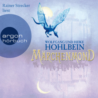 Wolfgang Hohlbein, Heike Hohlbein: Märchenmond - Märchenmond, Band 1 (Ungekürzte Lesung)