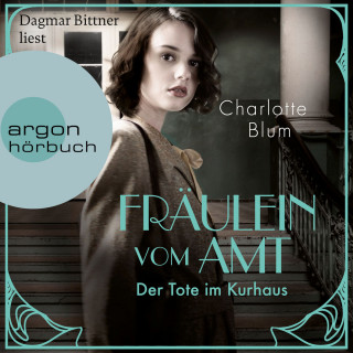 Charlotte Blum: Fräulein vom Amt - Der Tote im Kurhaus - Alma Täuber ermittelt, Band 2 (Ungekürzte Lesung)
