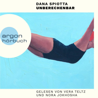 Dana Spiotta: Unberechenbar (Ungekürzte Lesung)