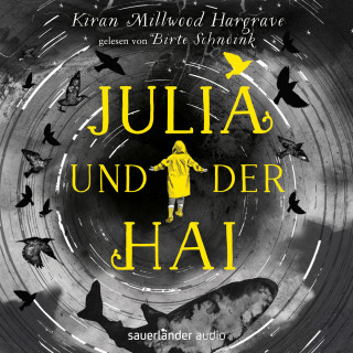 Kiran Millwood Hargrave: Julia und der Hai (Ungekürzte Lesung)