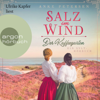 Anke Petersen: Salz im Wind - Ein Sylt-Roman - Die Kaffeegarten-Trilogie, Band 1 (Ungekürzte Lesung)
