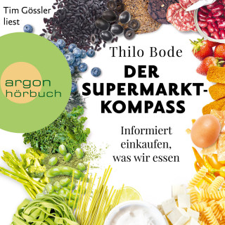 Thilo Bode: Der Supermarkt-Kompass - Informiert einkaufen, was wir essen (Ungekürzte Lesung)