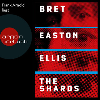 Bret Easton Ellis: The Shards (Ungekürzte Lesung)