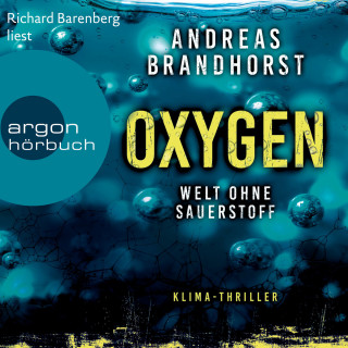 Andreas Brandhorst: Oxygen - Welt ohne Sauerstoff. Klimathriller (Ungekürzte Lesung)