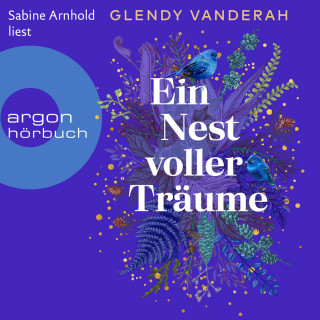 Glendy Vanderah: Ein Nest voller Träume (Ungekürzte Lesung)