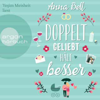 Anna Bell: Doppelt geliebt hält besser (Ungekürzte Lesung)