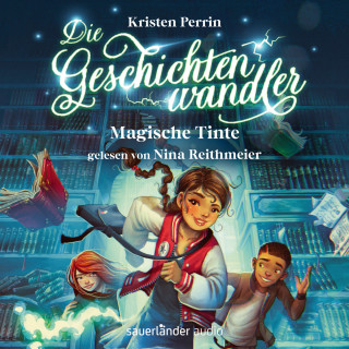 Kristen Perrin: Magische Tinte - Die Geschichtenwandler, Band 1 (Ungekürzte Lesung)