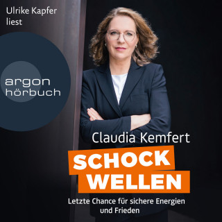 Claudia Kemfert: Schockwellen - Letzte Chance für sichere Energie und Frieden (Ungekürzte Lesung)