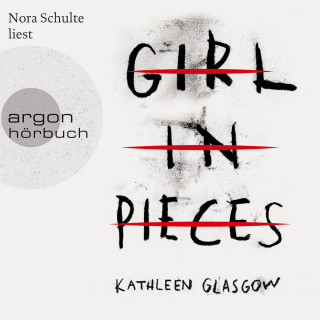 Kathleen Glasgow: Girl in Pieces (Ungekürzte Lesung)