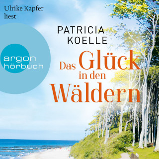 Patricia Koelle: Das Glück in den Wäldern - Sehnsuchtswald-Reihe, Band 2 (Ungekürzte Lesung)