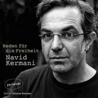 Dr. Navid Kermani: Reden für die Freiheit (Ungekürzte Autorenlesung)