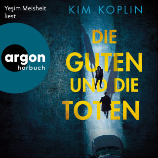 Kim Koplin: Die Guten und die Toten (Ungekürzte Lesung)