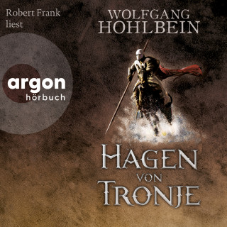 Wolfgang Hohlbein: Hagen von Tronje - Ein Nibelungen-Roman (Ungekürzte Lesung)