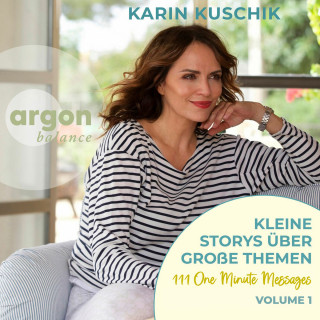 Karin Kuschik: Kleine Storys über große Themen - One Minute Messages, Band 1 (Ungekürzte Lesung)